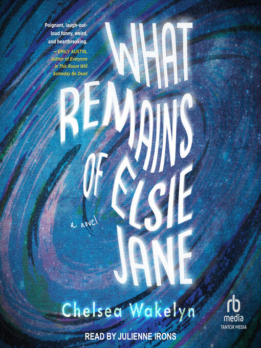 Title details for What Remains of Elsie Jane by Chelsea Wakelyn - Available